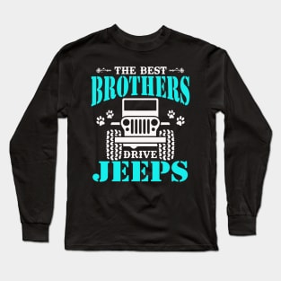 The Best Brothers Drive Jeeps Cute Dog Paws Father's Day Gift Jeep Brother Jeep Men Jeep Lover Jeep Kid Jeep Father Jeeps Long Sleeve T-Shirt